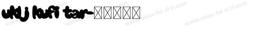 uklj kufi tar字体转换